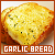  Garlic Bread: 