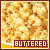  Popcorn : Buttered: 